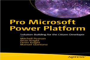 Pro Microsoft Power Platform: Solution Building for the Citizen Developer